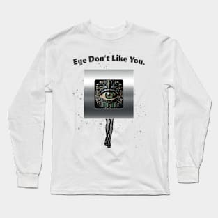 Eye Don't Like You Long Sleeve T-Shirt